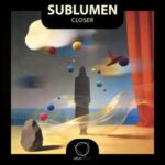 Sublumen – Closer