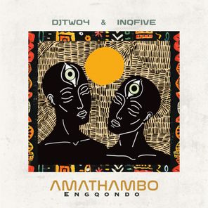 InQfive, DJ Two4 – Amathambo Engqondo