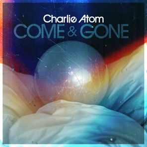 Charlie Atom – Come And Gone