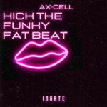 AX-CELL – Kick the funky fat beat