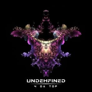 Undehfined – 4 Da Top