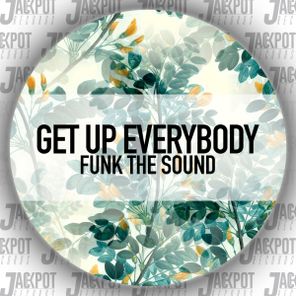 Funk The Sound – Get Up Everybody