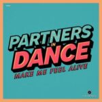 Partners In Dance – Make Me Feel Alive