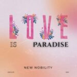 New Nobility – Love Is Paradise