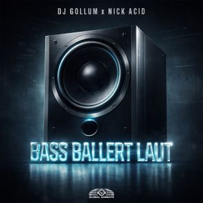 Nick Acid, DJ Gollum – Bass Ballert Laut
