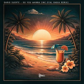 Dario Suerte, Eyal Rabia - Do You Wanna 1 Dario Suerte, Eyal Rabia – Do You Wanna