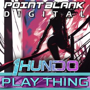 1HUNDO – Play Thing