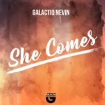 Galactiq Nevin – She Comes