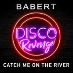 Babert – Catch Me on the River