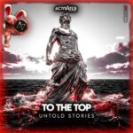 ACTIVATED Records, Untold Stories – To The Top