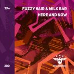 Fuzzy Hair, Milk Bar – Here and Now