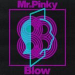 Mr.Pinky – Blow