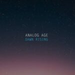 Analog Age – Dawn Rising