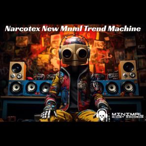 Narcotex – New Mnml Trend Machine