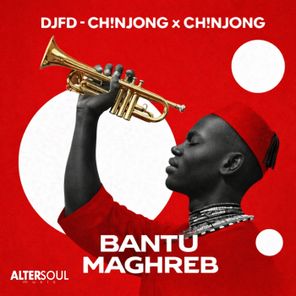 Ch!NJoNG x Ch!NJoNG, DJFD - Bantu Maghreb 1 Ch!NJoNG x Ch!NJoNG, DJFD – Bantu Maghreb