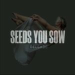Delgado – Seeds You Sow