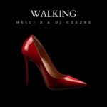 DJ Czezre, Heidi B – Walking