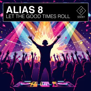 Alias 8 – Let The Good Times Roll