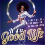 Da Clubbmaster, Bob Shepherd – It’s A Good Life