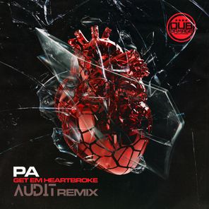 PA, Audit – Get Em Heartbroke (Audit Remix)