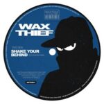 Wax Thief – Shake Your Behind