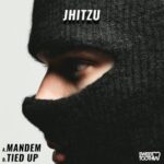 Jhitzu – Mandem / Tied Up