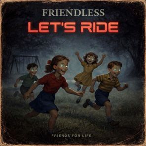 Friendless – Lets Ride
