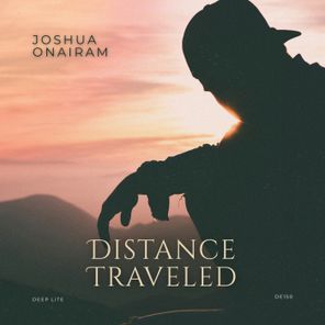 Joshua Onairam – Distance Traveled