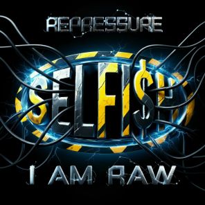I AM RAW – SELFI$H