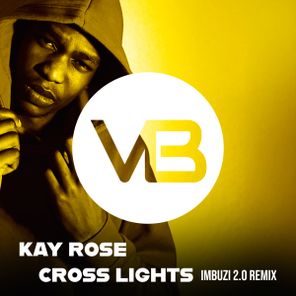 Kay rose – Cross Lights (Imbuzi 2.0 Remix)