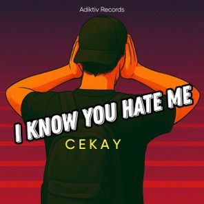 Cekay Pellegrini – I Know You Hate Me