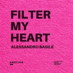 Alessandro Basile – Filter My Heart
