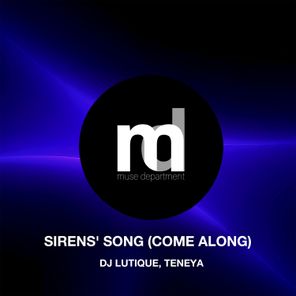 DJ Lutique, Teneya – Sirens’ Song (Come Along)