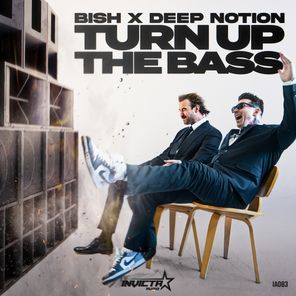Deep Notion, Bish – Turn Up The Bass (Extended Mix)
