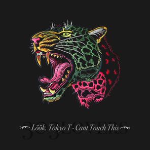 Tokyo T, Löök – Can’t Touch This