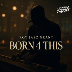 Roy Jazz Grant – BORN 4 THIS