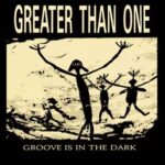 Greater Than One – Groove Is in the Dark
