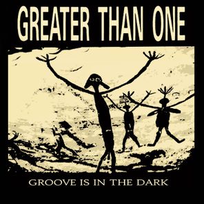 Greater Than One – Groove Is in the Dark
