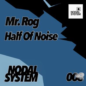 Mr. Rog – Half Of Noise