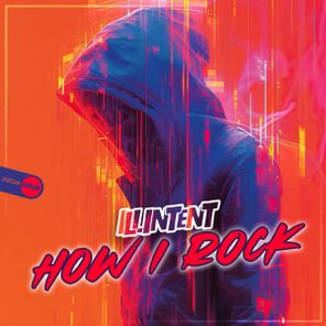 Illintent – How I Rock