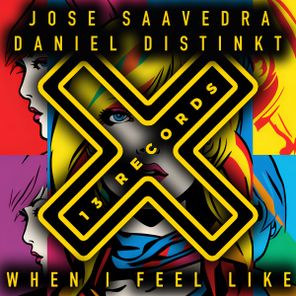 Daniel Distinkt, Jose Saavedra – When I Feel Like