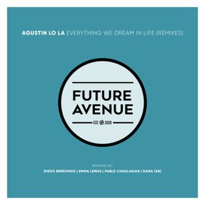 Diego Berrondo, Agustin Lo La – Everything We Dream in Life (Remixes)
