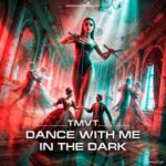 TMVT – Dance With Me In The Dark