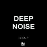 IBRA P – Deep Noise