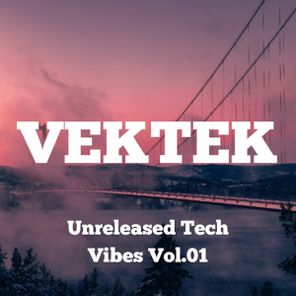 Vektek – Unreleased Tech Vibes Vol.01