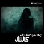 JLUIS – Why Don’t You Stay