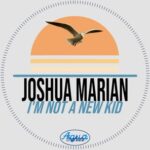Joshua Marian – I’m Not a New Kid