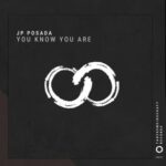 JP Posada – You Know You Are