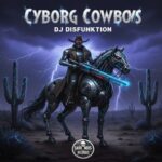 DJ Disfunktion – Cyborg Cowboys