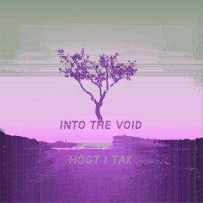 Tronik Youth, Högt I Tak – Into The Void